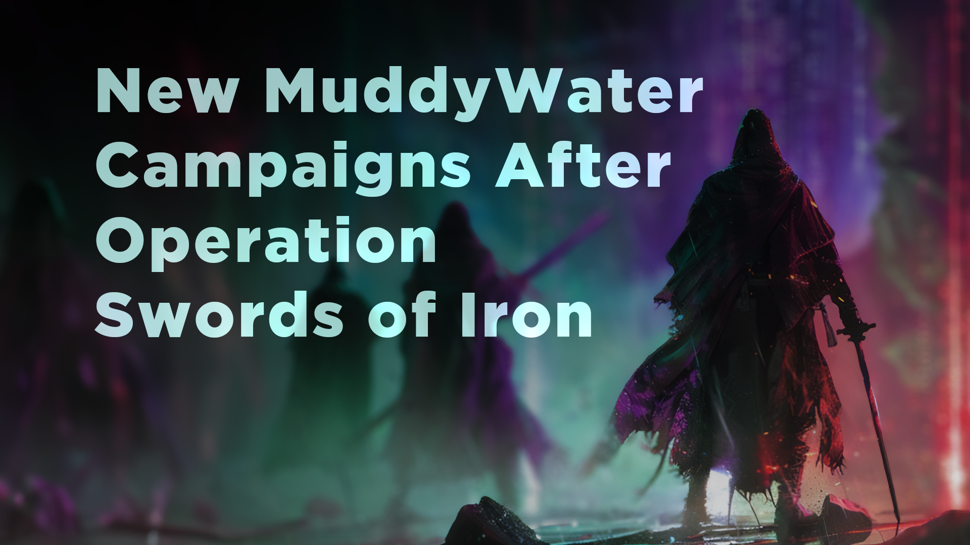 New MuddyWater Campaigns After Operation Swords of Iron