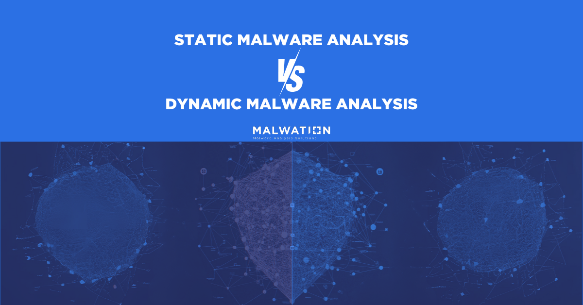 Static Malware Analysis vs Dynamic Malware Analysis - Comparison Chart